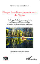 Couverture du livre « Plongée dans l'enseignement social de l'église ; étude approfondie des principaux textes de l'eglise catholique en matière sociale, économique et politique » de Veronique Gay Crosier Lemaire aux éditions Editions L'harmattan