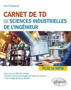 Couverture du livre « Carnet de TD de sciences industrielles de l'ingénieur (SII) ; PCSI et MPSI » de Robert Papanicola aux éditions Ellipses