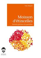 Couverture du livre « Moisson d'étincelles ; instants précieux du quotidien » de Gheysen Yves aux éditions Societe Des Ecrivains