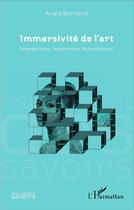 Couverture du livre « Immersivité de l'art ; intercations, imsertions, hybridations » de Anais Bernard aux éditions L'harmattan