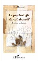 Couverture du livre « La psychologie du collaboratif ; dessine-moi nous » de Eva Maria Matesanz aux éditions L'harmattan