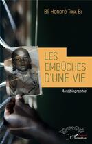 Couverture du livre « Les embûches d'une vie » de Bli Honore Toua Bi aux éditions L'harmattan