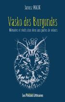 Couverture du livre « Vasko de Burgondes ; mémoires et récits d'un héros aux pattes de velours » de Janusz Malik aux éditions Presses Litteraires