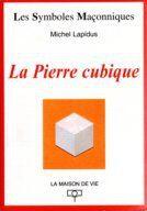 Couverture du livre « Les symboles maçonniques ; la pierre cubique » de Michel Lapidus aux éditions Maison De Vie