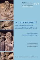 Couverture du livre « La loi de solidarité, vers une fraternisation selon la théologie et le droit t.14 » de Christine Menges-Le Pape aux éditions Putc