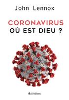Couverture du livre « Coronavirus: où est Dieu? » de John Lennox aux éditions Blf Europe
