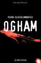 Couverture du livre « Ogham » de Pierre-Olivier Lombarteix aux éditions Le Temps Editeur