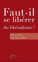 Couverture du livre « Faut-il se libérer du libéralisme ? » de Falk Van Gaver et Christophe Geffroy aux éditions Pierre-guillaume De Roux