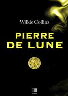 Couverture du livre « La pierre de lune » de Wilkie Collins aux éditions Fv Editions