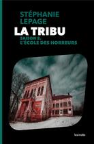 Couverture du livre « La tribu t.2 ; l'école des horreurs » de Stephanie Lepage aux éditions Les Indes