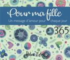 Couverture du livre « Pour ma fille ; un message d'amour pour chaque jour » de Helen Exley aux éditions Exley