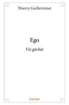 Couverture du livre « Ego » de Thierry Guillerminet aux éditions Edilivre