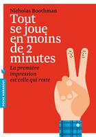 Couverture du livre « Tout se joue en moins de 2 minutes ; la première impression est celle qui reste » de Nicholas Boothman aux éditions Marabout