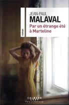 Couverture du livre « Par un étrange été à Marteline » de Jean-Paul Malaval aux éditions Calmann-levy