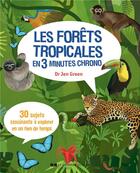 Couverture du livre « Les forêts tropicales en 3 minutes chrono ; 30 sujets fascinants à explorer en un rien de temps ! » de Jen Green aux éditions Courrier Du Livre