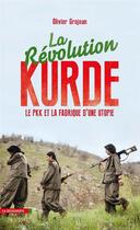 Couverture du livre « La révolution kurde ; le PKK et la fabrique d'une utopie » de Olivier Grojean aux éditions La Decouverte