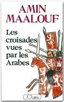 Couverture du livre « Les croisades vues par les arabes » de Amin Maalouf aux éditions Lattes