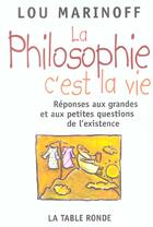Couverture du livre « La philosophie c'est la vie » de Lou Marinoff aux éditions Table Ronde