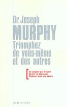 Couverture du livre « Triomphez de vous même et des autres » de Joseph Murphy aux éditions Tchou