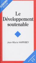 Couverture du livre « Le développement soutenable » de Jean-Marie Harribey aux éditions Economica