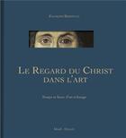 Couverture du livre « Le regard du Christ dans l'art ; temps et lieux d'un échange » de Francois Boespflug aux éditions Mame