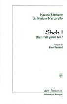 Couverture du livre « Scheh ! bien fait pour toi » de Myriam Mascarello et Hacina Zermane aux éditions Des Femmes