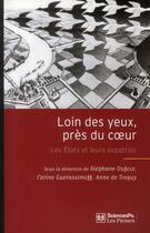 Couverture du livre « Loin des yeux, près du coeur ; les états et leurs expatriés » de Carine Guerassimoff et Anne De Tinguy et Stephane Dufoix aux éditions Presses De Sciences Po