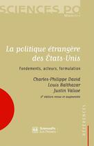 Couverture du livre « La politique étrangère des États-Unis ; fondements, acteurs, formulation » de Justin Vaisse et Louis Balthazar et Charles-Phillipe David aux éditions Presses De Sciences Po