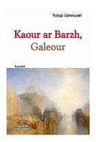 Couverture du livre « Kaour ar barzh, galeour » de Fulup Lannuzel aux éditions Al Liamm