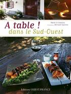 Couverture du livre « À table ! dans le Sud Ouest ! » de Bernard Galeron et Marie Le Goaziou aux éditions Ouest France