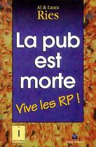 Couverture du livre « La pub est morte, vive les RP ! » de Ries Al & Laura aux éditions Pearson