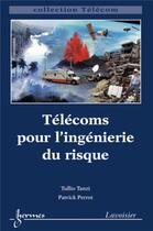 Couverture du livre « Télécoms pour l'ingénierie du risque » de Tullio Tanzi et Patrick Perrot aux éditions Hermes Science Publications