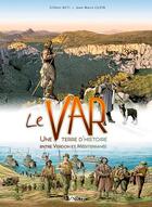 Couverture du livre « Le Var une histoire entre terre et mer » de Jean-Marie Cuzin et Gilbert Buti aux éditions Signe