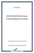 Couverture du livre « Maurice chevais (1880-1943) - un grand pedagogue de la musique » de Claire Fijalkow aux éditions L'harmattan