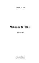 Couverture du livre « Morceaux de chance, 9 histoires » de Gontran Du Mas aux éditions Editions Le Manuscrit