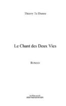 Couverture du livre « Le chant des deux vies » de Thierry Te Dunne aux éditions Editions Le Manuscrit