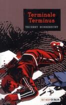 Couverture du livre « Terminale Terminus » de Thierry Robberecht aux éditions Syros