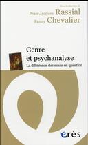 Couverture du livre « Genre et psychanalyse ; la différence des sexes en question » de Jean-Jacques Rassial et Fanny Chevalier aux éditions Eres