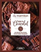 Couverture du livre « 100% chocolat : 60 recettes pour vous faire craquer » de Marmiton aux éditions Michel Lafon Et Marmiton