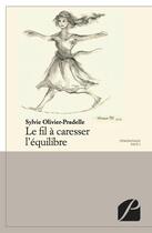 Couverture du livre « Le fil à caresser l'équilibre » de Sylvie Olivier-Pradelle aux éditions Du Pantheon