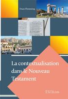 Couverture du livre « La contextualisation dans le Nouveau Testament » de Dean Flemming aux éditions Excelsis