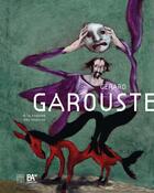 Couverture du livre « Gérard Garouste ; à la croisée des sources » de Marcelis/Martens/Rol aux éditions Somogy