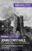 Couverture du livre « John Constable et la mélancolie du paysage : la campagne anglaise à l'heure romantique » de Thomas Jacquemin aux éditions 50minutes.fr