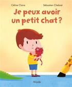 Couverture du livre « Je peux avoir un petit chat ? » de Sebastien Chebret et Claire Celine aux éditions Mijade