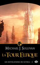 Couverture du livre « Les révélations de Riyria Tome 2 : la tour elfique » de Michael J. Sullivan aux éditions Bragelonne