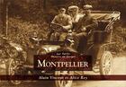 Couverture du livre « Montpellier » de Alain Vincent et Alice Rey aux éditions Editions Sutton