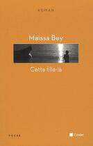 Couverture du livre « Cette fille-là » de Maissa Bey aux éditions Editions De L'aube