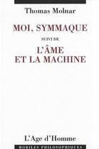 Couverture du livre « Moi, symmaque/l'ame et la machine » de Thomas Molnar aux éditions L'age D'homme