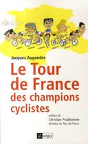 Couverture du livre « Le tour de france des champions cyclistes » de Augendre-J aux éditions Archipel