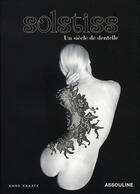 Couverture du livre « Solstiss ; un siècle de dentelle » de Anne Kraatz aux éditions Assouline